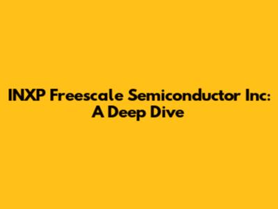 INXP Freescale Semiconductor Inc: A Deep Dive