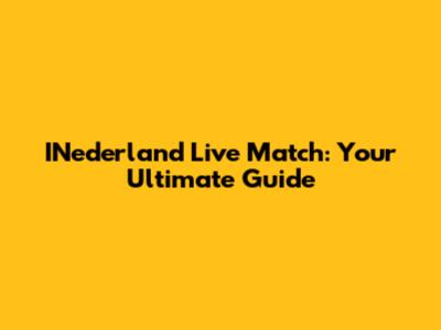 INederland Live Match: Your Ultimate Guide