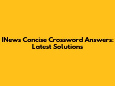 INews Concise Crossword Answers: Latest Solutions