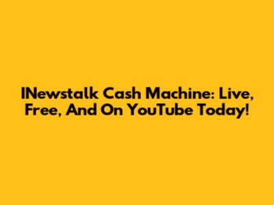 INewstalk Cash Machine: Live, Free, And On YouTube Today!