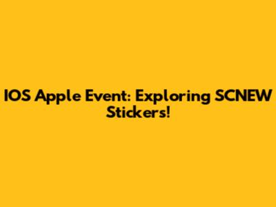 IOS Apple Event: Exploring SCNEW Stickers!