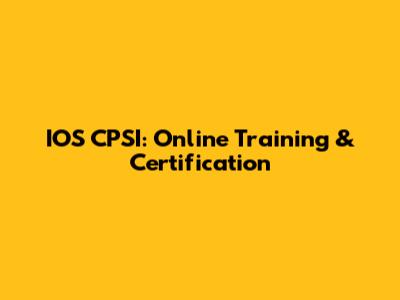 IOS CPSI: Online Training & Certification