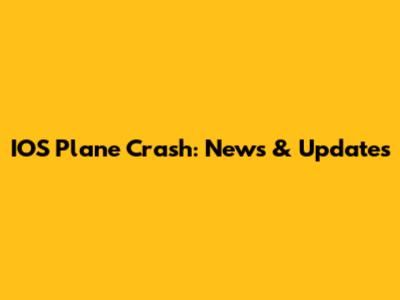 IOS Plane Crash: News & Updates