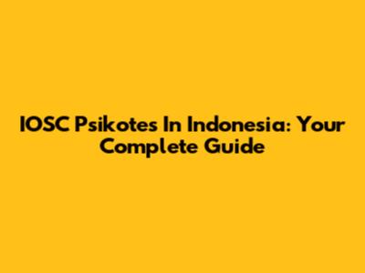 IOSC Psikotes In Indonesia: Your Complete Guide