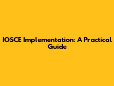 IOSCE Implementation: A Practical Guide