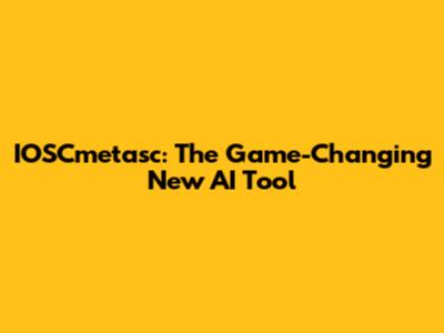 IOSCmetasc: The Game-Changing New AI Tool