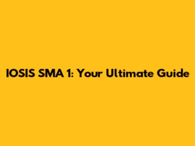 IOSIS SMA 1: Your Ultimate Guide