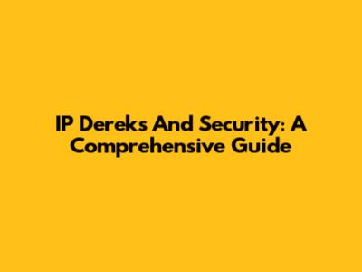 IP Dereks And Security: A Comprehensive Guide