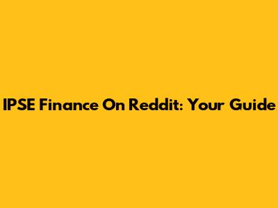 IPSE Finance On Reddit: Your Guide
