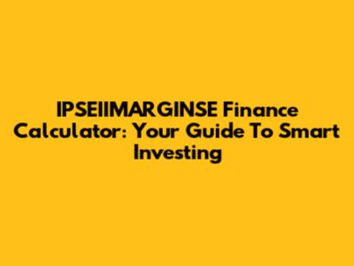 IPSEIIMARGINSE Finance Calculator: Your Guide To Smart Investing