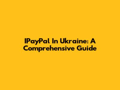 IPayPal In Ukraine: A Comprehensive Guide