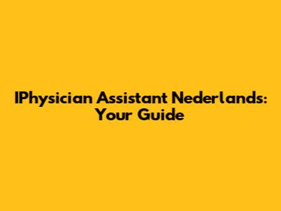 IPhysician Assistant Nederlands: Your Guide