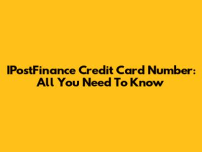 IPostFinance Credit Card Number: All You Need To Know