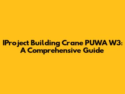 IProject Building Crane PUWA W3: A Comprehensive Guide