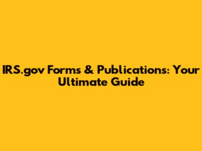 IRS.gov Forms & Publications: Your Ultimate Guide