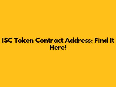 ISC Token Contract Address: Find It Here!