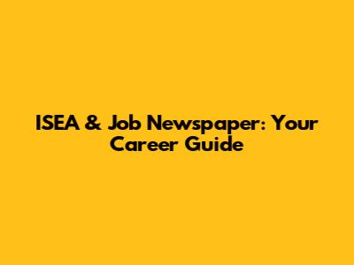 ISEA & Job Newspaper: Your Career Guide