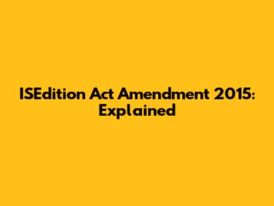 ISEdition Act Amendment 2015: Explained