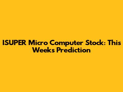 ISUPER Micro Computer Stock: This Week's Prediction