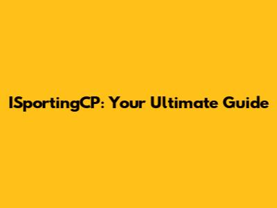 ISportingCP: Your Ultimate Guide