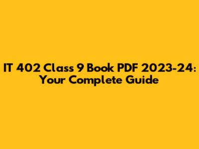 IT 402 Class 9 Book PDF 2023-24: Your Complete Guide