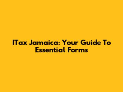 ITax Jamaica: Your Guide To Essential Forms