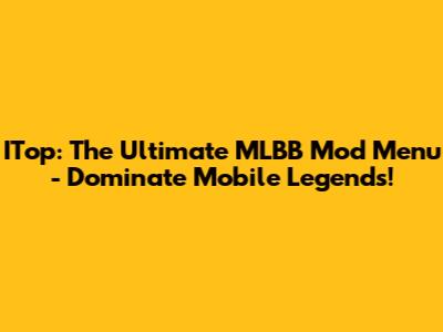 ITop: The Ultimate MLBB Mod Menu - Dominate Mobile Legends!