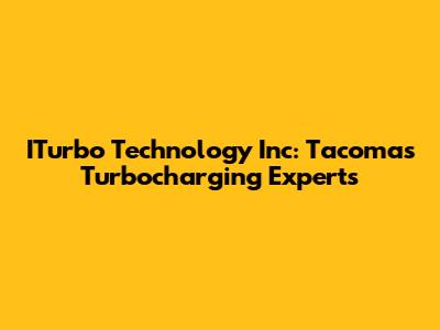 ITurbo Technology Inc: Tacoma's Turbocharging Experts