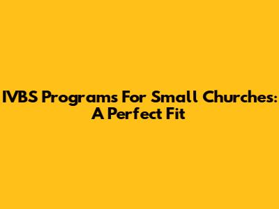 IVBS Programs For Small Churches: A Perfect Fit
