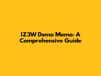 IZ3W Demo Memo: A Comprehensive Guide