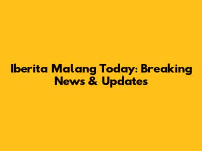Iberita Malang Today: Breaking News & Updates