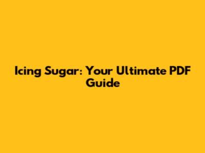 Icing Sugar: Your Ultimate PDF Guide