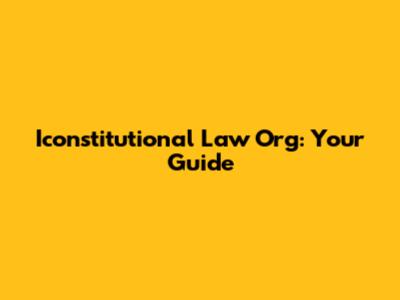 Iconstitutional Law Org: Your Guide