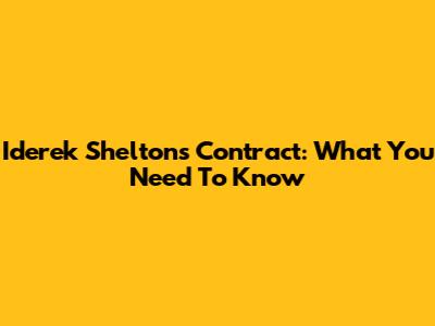 Iderek Shelton's Contract: What You Need To Know