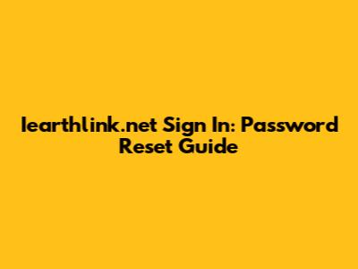 Iearthlink.net Sign In: Password Reset Guide