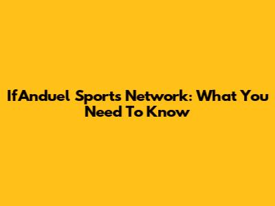 IfAnduel Sports Network: What You Need To Know