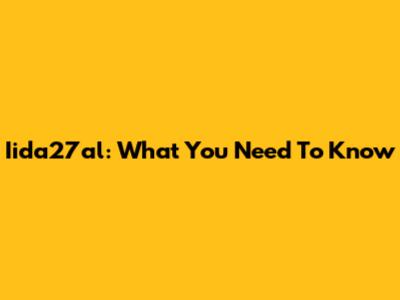 Iida27al: What You Need To Know