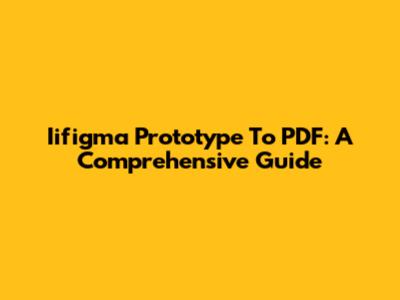 Iifigma Prototype To PDF: A Comprehensive Guide