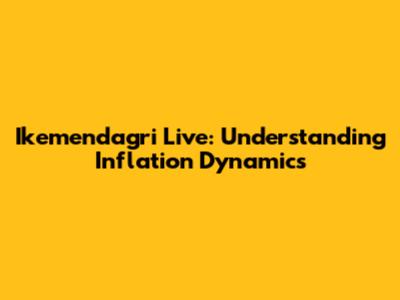 Ikemendagri Live: Understanding Inflation Dynamics