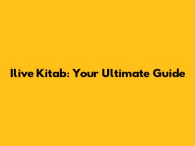 Ilive Kitab: Your Ultimate Guide