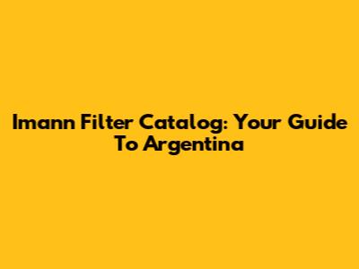 Imann Filter Catalog: Your Guide To Argentina