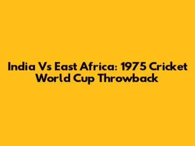 India Vs East Africa: 1975 Cricket World Cup Throwback