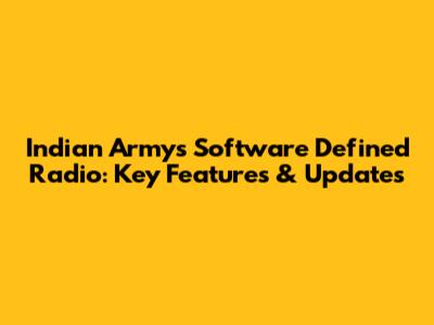 Indian Army's Software Defined Radio: Key Features & Updates