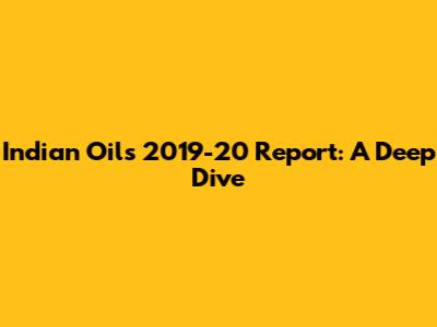 Indian Oil's 2019-20 Report: A Deep Dive