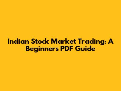 Indian Stock Market Trading: A Beginner's PDF Guide