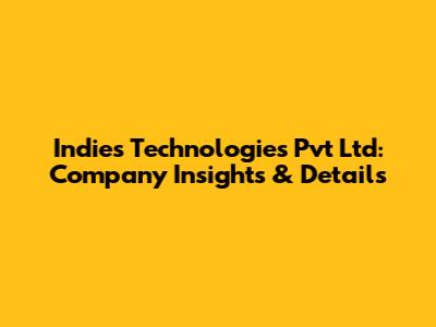 Indies Technologies Pvt Ltd: Company Insights & Details