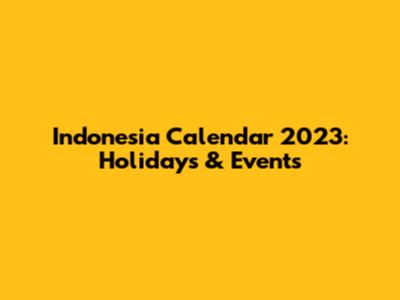 Indonesia Calendar 2023: Holidays & Events