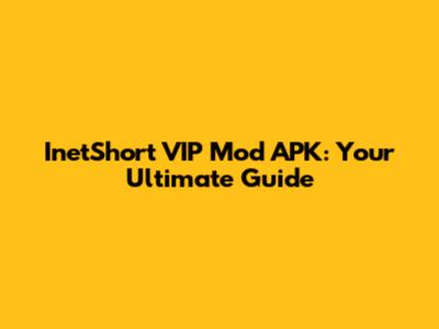 InetShort VIP Mod APK: Your Ultimate Guide