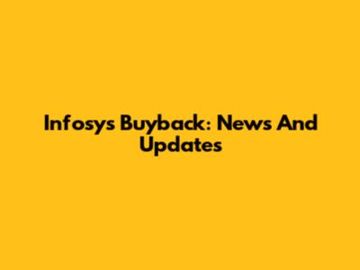 Infosys Buyback: News And Updates