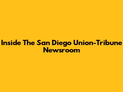 Inside The San Diego Union-Tribune Newsroom